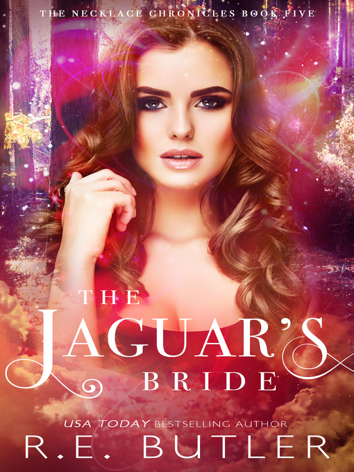 Title details for The Jaguar's Bride (The Necklace Chronicles Book Five) by R.E. Butler - Available